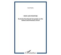 Text and texture Systemic functional viewpoints on the nature and structure of text - David Banks - L'harmattan - broché - Roman