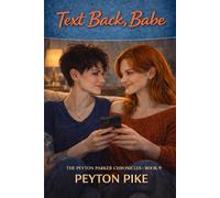 Text Back, Babe: The Peyton Parker Chronicles