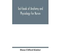 Text-Book Of Anatomy And Physiology For Nurses
