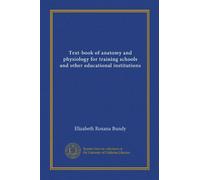 Text-book of anatomy and physiology for training schools and other educational institutions