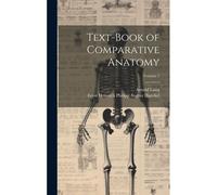 Text-Book Of Comparative Anatomy; Volume 2