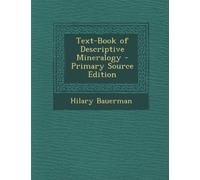Text-Book of Descriptive Mineralogy - Primary Source Edition