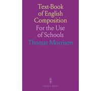 Text-Book of English Composition: For the Use of Schools