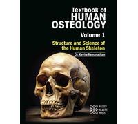 Text Book of Human Osteology, Volume 1: Structure and Science of the Human Skeleton