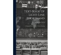 Text-Book Of Light-Line Shorthand: A Practical, Phonetic System, Without Shading