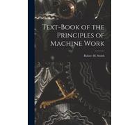 Text-Book Of The Principles Of Machine Work