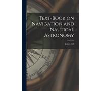 Text-Book On Navigation And Nautical Astronomy