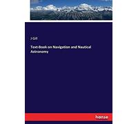 Text-Book On Navigation And Nautical Astronomy