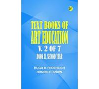 Text books of art education v. 2 of 7. Book II Second Year