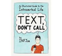 Text, Don't Call: An Illustrated Guide to the Introverted Life