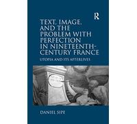 Text, Image, and the Problem with Perfection in Nineteenth-Century France