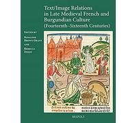 Text/Image Relations In Late Medieval French Culture (14th C. - 16th C.)