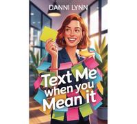 Text Me When You Mean It