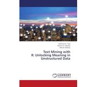 Text Mining with R: Unlocking Meaning in Unstructured Data