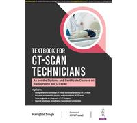 Textbook For Ct-Scan Technicians (As Per The Diploma And Certificate Courses On Radiography And Ct-Scan) By Hariqbal Singh