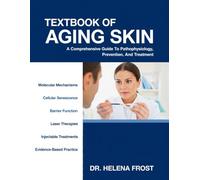 Textbook of Aging Skin: A Comprehensive Guide to Pathophysiology, Prevention and, Treatment