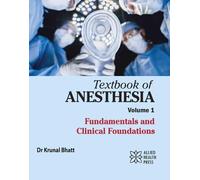 Textbook of Anesthesia Volume 1: Fundamentals and Clinical Foundations