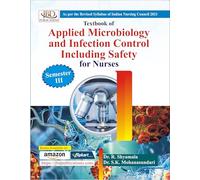 Textbook of Applied Microbiology and Infection Control Including Safety for Nurses -Semester-III (Course Code : MICR 201) "As Per the revised syllabus of INC-2021"