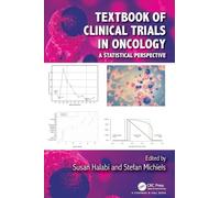 Textbook of Clinical Trials in Oncology: A Statistical Perspective