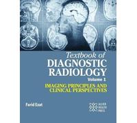 Textbook of Diagnostic Radiology Volume 1: Imaging Principles and Clinical Perspectives