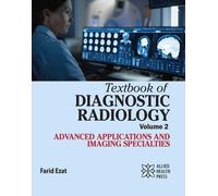 Textbook of Diagnostic Radiology, Volume 2: Advanced Applications and Imaging Specialties