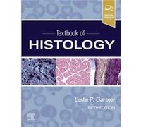 Textbook of Histology by Gartner & Leslie P. & PhD Professor of Anatomy Ret. & Department of Biomedical Sciences & Baltimore College of Dental Surgery & D Gartner Leslie P. PhD Professor of Anatomy Re