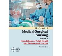 Textbook of Medical-Surgical Nursing, Volume 1: Foundations of Adult Health and Professional Practice
