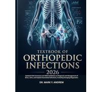 TEXTBOOK OF ORTHOPEDIC INFECTIONS 2026: Updated ICM Consensus and IDSA Guidelines on Diagnosis and Management of Bone, Joint, and Implant-Associated Infections, Including Emerging Diagnostics