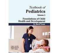 Textbook of Pediatrics, Volume 1: Foundations of Child Health and Development