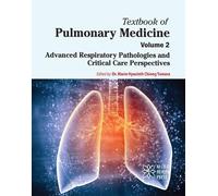 Textbook of Pulmonary Medicine, Volume 2: Advanced Respiratory Pathologies and Critical Care Perspectives