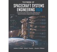 Textbook Of Spacecraft Systems Engineering 2026: A Comprehensive Guide to Mission Design, Satellite Subsystems, Spacecraft Architecture, Integration, and Space Operations
