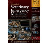 Textbook of Veterinary Emergency Medicine: Clinical Decision-Making, Emergency Stabilization, and Critical Care Strategies for Small Animal Practice