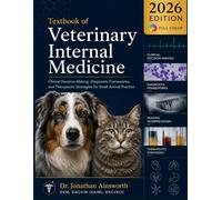 Textbook of Veterinary Internal Medicine: Clinical Decision-Making, Diagnostic Frameworks, and Therapeutic Strategies for Small Animal Practice