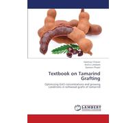 Textbook on Tamarind Grafting: Optimizing GA3 concentrations and growing conditions in softwood grafts of tamarind