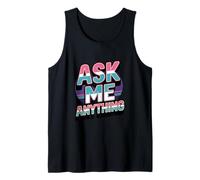Texte Amusant « Ask Me Shirt Ask Me Anything » Débardeur