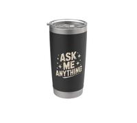 Texte amusant « Ask Me Shirt Ask Me Anything » Gobelet isotherme en acier inoxydable double paroi