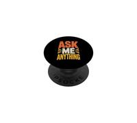Texte Amusant « Ask Me Shirt Ask Me Anything » PopSockets PopGrip Adhésif