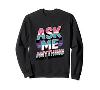 Texte Amusant « Ask Me Shirt Ask Me Anything » Sweatshirt