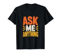 Texte Amusant « Ask Me Shirt Ask Me Anything » T-Shirt