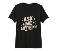 Texte Amusant « Ask Me Shirt Ask Me Anything » T-Shirt Haut de Gamme