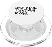 Texte Amusant avec Citation introvertie Sarcastique Sorry I Am Late PopSockets PopGrip pour MagSafe