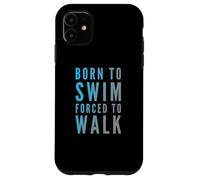 Texte Amusant de Natation Funny People Born to Swim Forced to Walk Coque pour iPhone 11