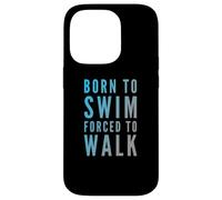 Texte Amusant de Natation Funny People Born to Swim Forced to Walk Coque pour iPhone 14 Pro