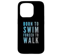 Texte Amusant de Natation Funny People Born to Swim Forced to Walk Coque pour iPhone 15 Pro