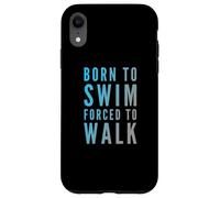 Texte Amusant de Natation Funny People Born to Swim Forced to Walk Coque pour iPhone XR