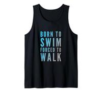 Texte Amusant de Natation Funny People Born to Swim Forced to Walk Débardeur