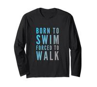 Texte Amusant de Natation Funny People Born to Swim Forced to Walk Manche Longue