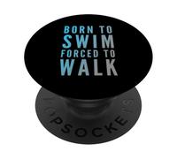 Texte Amusant de Natation Funny People Born to Swim Forced to Walk PopSockets PopGrip Adhésif