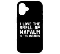 Texte Amusant Disant « I Love The Smell of Napalm in The Morning » Coque pour iPhone 16