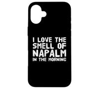 Texte Amusant Disant « I Love The Smell of Napalm in The Morning » Coque pour iPhone 16 Plus